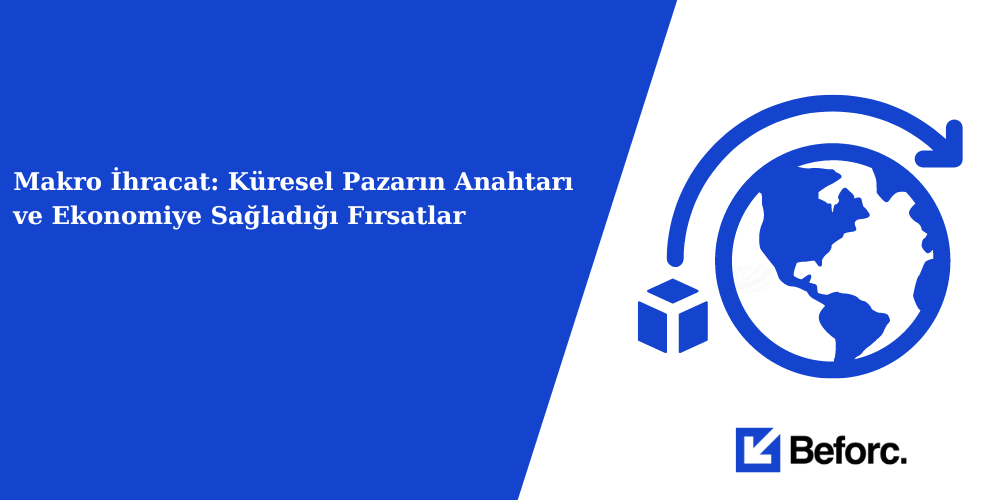 Macro Export: The Key to the Global Market and the Opportunities it Provides to the Economy