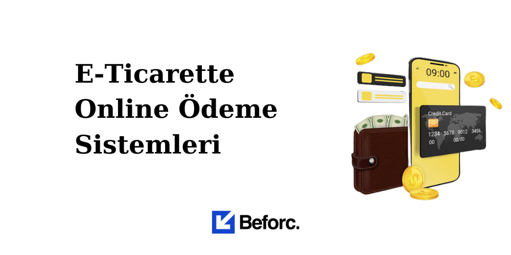 E-Ticarette Online Ödeme Sistemleri: Dijital Dünyada Güvenlik ve Hız