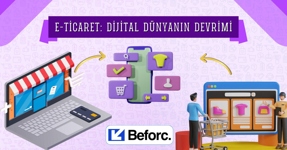 E-Ticaret: Dijital Dünyanın Devrimi